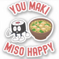 You Maki Miso Happy - Cute Sushi Pun