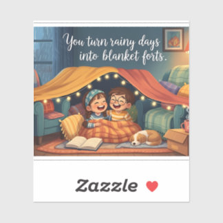 Sticker "You Turn Rainy Days into Blanket Forts" Cozy Kids