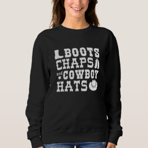 Stiefel Chaps und Cowboyhüte Sweatshirt