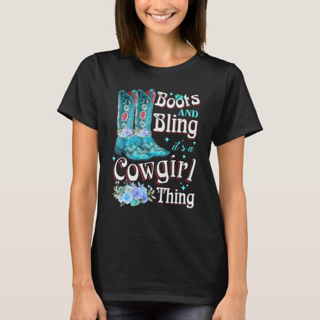 Stiefel und Bling Es ist ein Cowgirl, was Rodeo Hu T-Shirt (Vorderseite)
