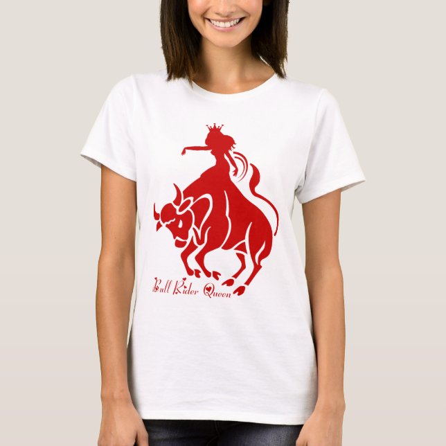 Stier-Reiter-Königin-Shirt T-Shirt (Vorderseite)
