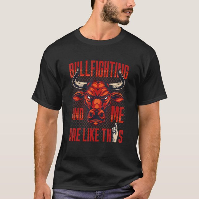 Stierkämpfe und ich sind wie dieser Stierkampf T-Shirt (Vorderseite)
