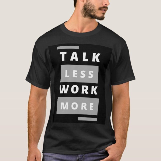 Stil: Sprechen Sie weniger Arbeit, mehr dunkler T  T-Shirt (Vorderseite)
