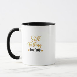 Still Falling For You Romantic Love Quote Mug