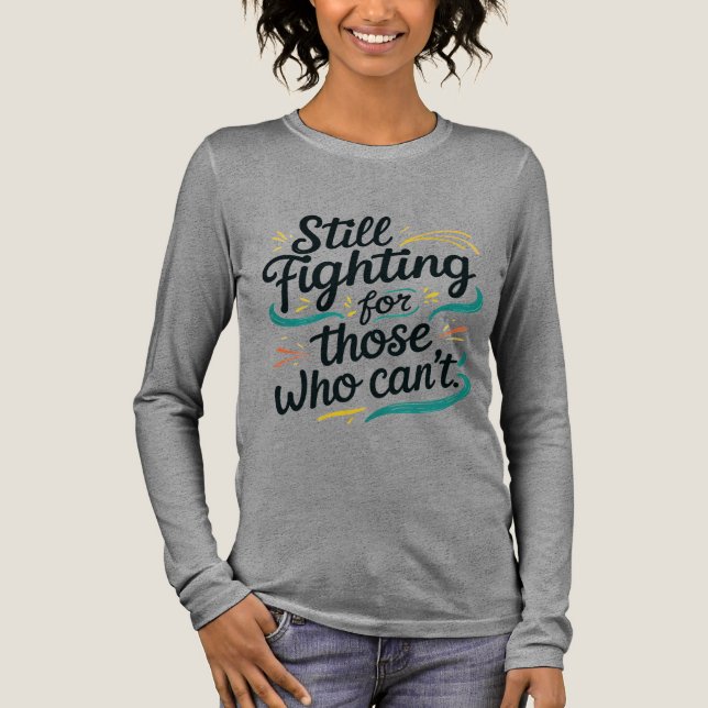 Still Fighting for Those Who Can’t – Awaren Tri-Blend Shirt (Vorderseite)