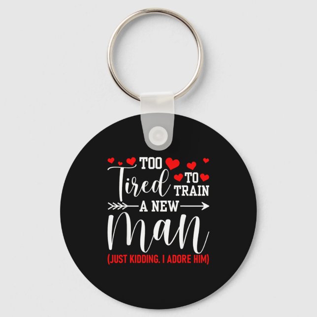 Still In Love With Her - Too Tired To Train A New  Schlüsselanhänger (Vorderseite)