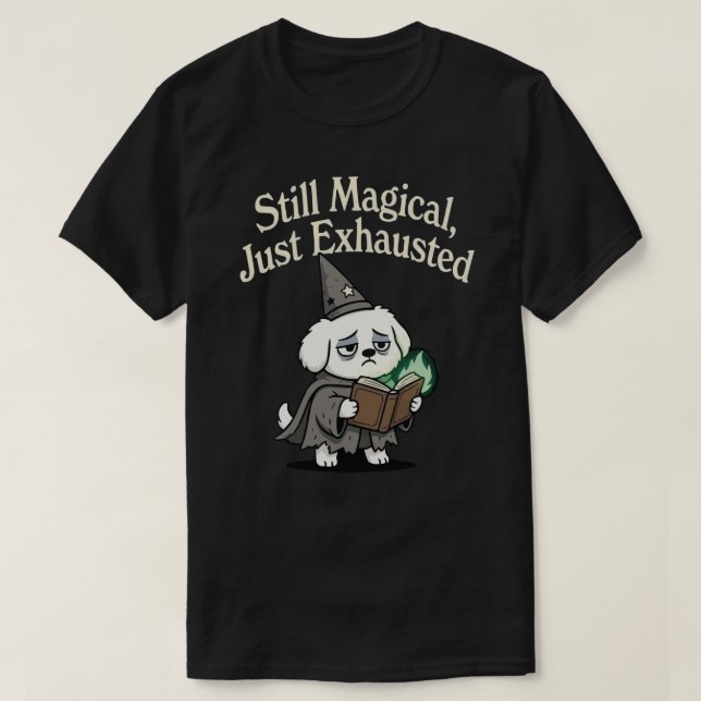 Still Magical, Just Exhausted-dog T-Shirt (Design vorne)