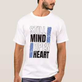 Still Mind, Open Heart T-Shirt