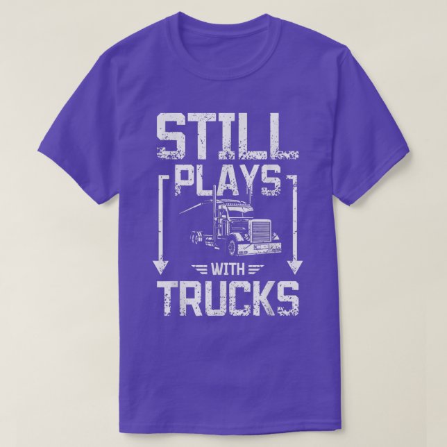 Still plays with trucks  T-Shirt (Design vorne)
