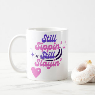 Still Sippin' Still Slayin' Geburtstag Kaffeetasse