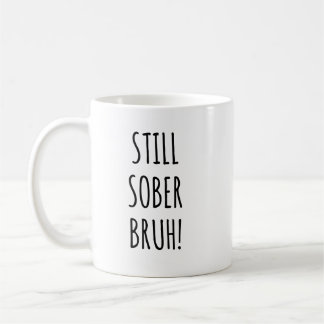 Still Sober Bruh Funny Soberversary 1 Yr Sobriety Kaffeetasse