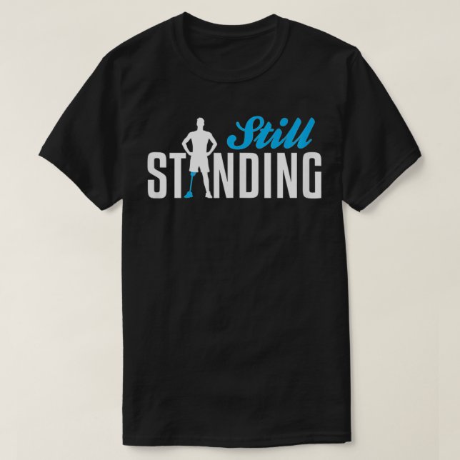 Still Standing  Funny Leg Amputee  T-Shirt (Design vorne)