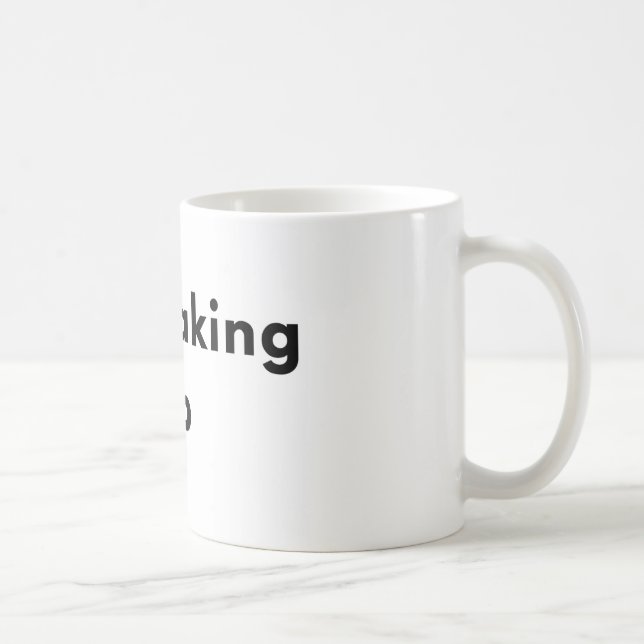 Still Waking Up Minimal Typography Mug Kaffeetasse (Rechts)