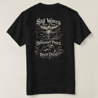 Still waters run deep T-Shirt 