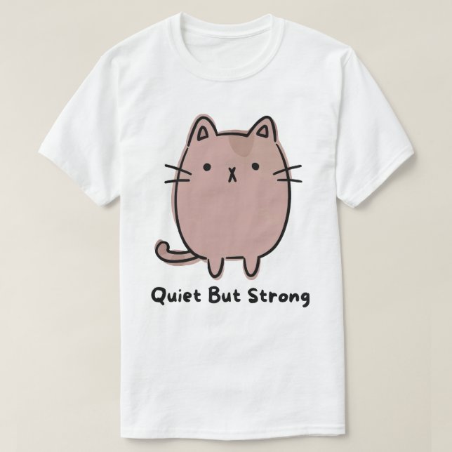 Stille, aber starke Katze T-Shirt (Design vorne)