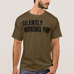 Stille Beurteilung Sie lustig Sarcastic NSFW Rude  T-Shirt