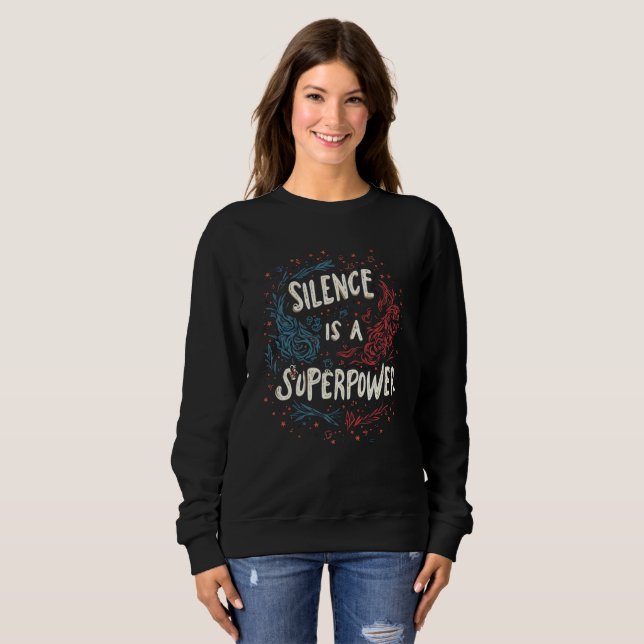 Stille ist eine Supermacht: innere Kraft T-Shirt Sweatshirt (Vorne ganz)