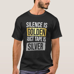 Stille ist golden, aber Duktband ist Silver Sarcas T-Shirt