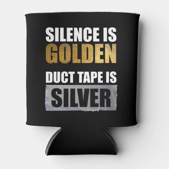 Stille ist golden - Klebeband ist Silber Dosenkühler (Vorderseite)