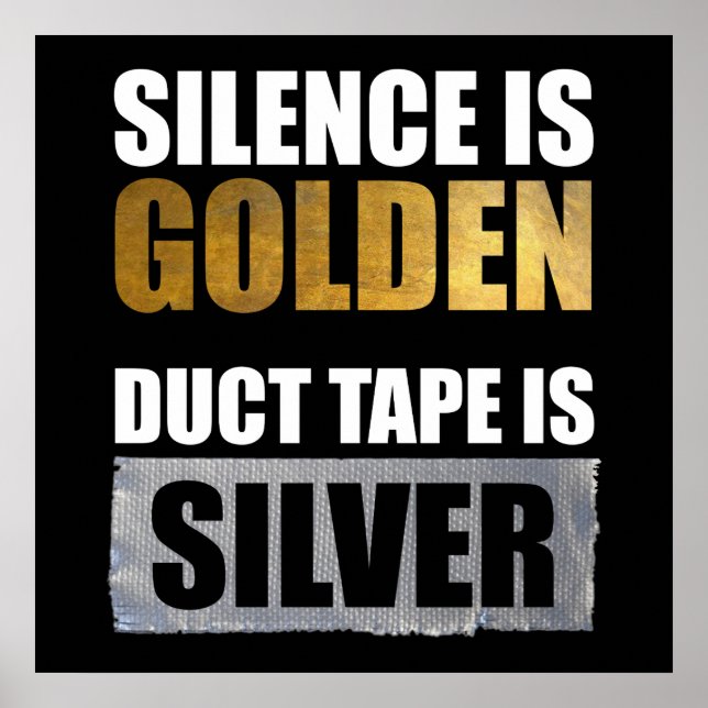 Stille ist golden - Klebeband ist Silber Poster (Vorne)
