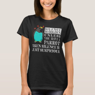 Stille ist Goldener Papagei I Meyers Papagei T-Shirt