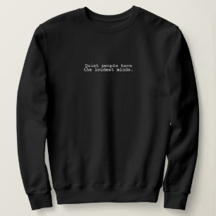 "Stille Menschen haben die lautesten Gedanken." In Sweatshirt