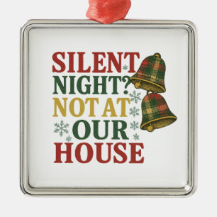Stille Nacht? Nicht bei uns zu Hause Ornament Aus Metall
