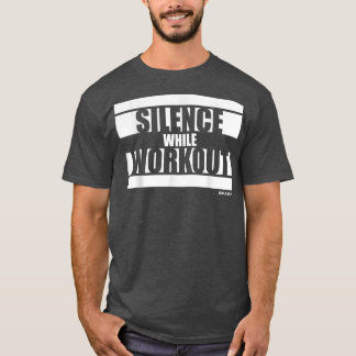 Stille während Workout Beast on Gym Motivation Say T-Shirt