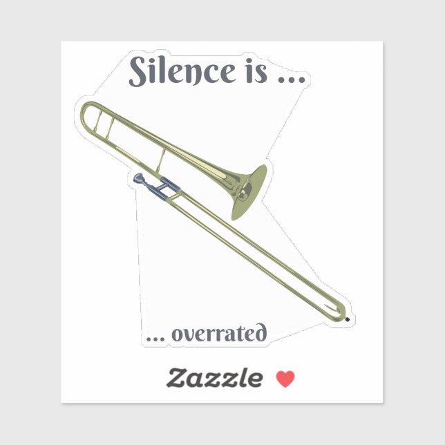 Stille wird überbewertet - Trombone Aufkleber (Blatt)