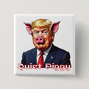 Stilles Schweinchen   Anti-Trump politischer Humor Button