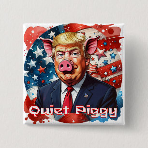 Stilles Schweinchen   Anti-Trump politischer Humor Button