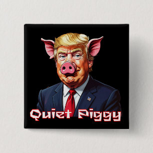 Stilles Schweinchen   Anti-Trump politischer Humor Button
