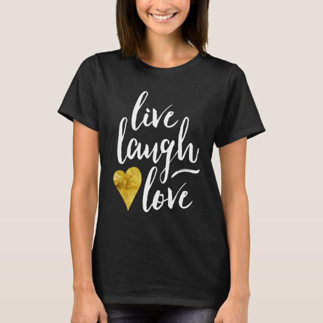 Stilvoll leben Lachen-Liebe-T-Shirt T-Shirt (Vorderseite)