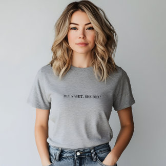 Stilvolle Graue Heilige Scheiße. Sie tat Slogan T-Shirt