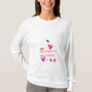 Stilvolles Hemd, meine Mutter ist meine Freundin f T-Shirt