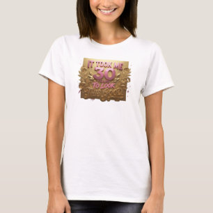 Stilvolles Pink TOOK 30 LOOK GOOD Kunstkomposition T-Shirt