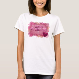Stilvolles Rosa LIVING MY BEST LIFE Tragbare Kunst T-Shirt