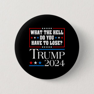 Stimm für Donald Trump Was zum Teufel hast du zu Button