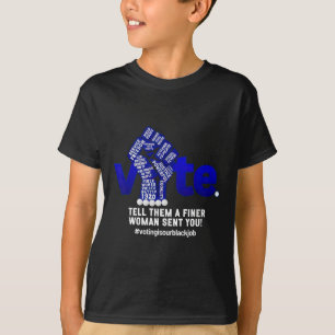 Stimmabgabe Erzähl ihnen eine feine Frau, die dir  T-Shirt