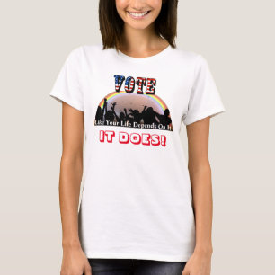 Stimmabgabe, wie Ihr Leben davon abhängt....ES TUT T-Shirt