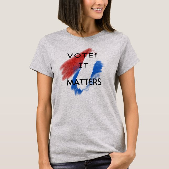 Stimme! Es ist wichtig T-Shirt (Vorderseite)