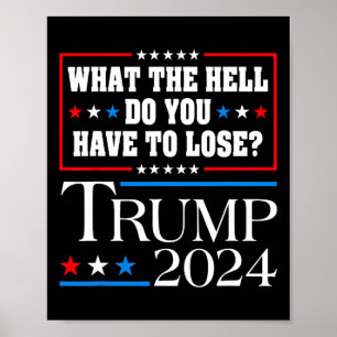 Stimme für Donald Trump, was zum Teufel hast du zu Poster