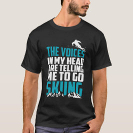 Stimmen in meinem Kopf, der mich bittet Ski zu T-Shirt