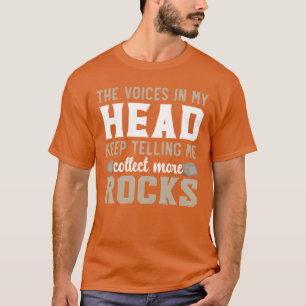 Stimmen in meinem Kopf sagen mir, mehr Steine zu s T-Shirt
