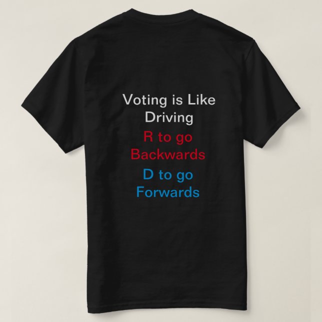 Stimmen ist wie Autofahren T - Shirt (Design Rückseite)