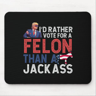 Stimmen Sie lieber für einen Felon als für ein Jac Mousepad