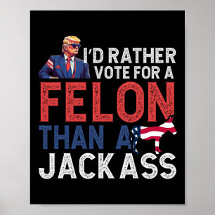 Stimmen Sie lieber für einen Felon als für ein Jac Poster