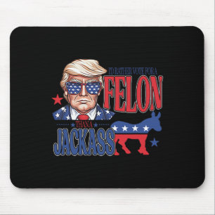 Stimmen Sie lieber für einen Felon als für einen J Mousepad