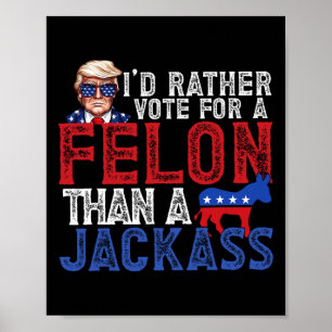 Stimmen Sie lieber für einen Felon als für einen J Poster