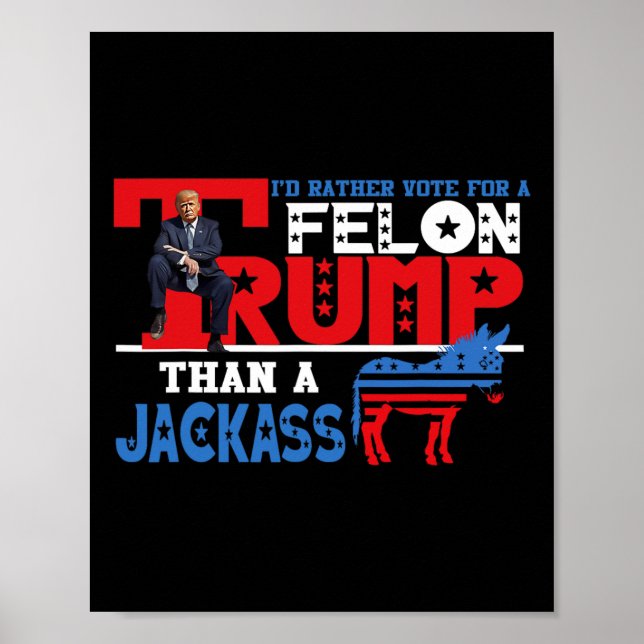 Stimmen Sie lieber für einen Felon als für einen J Poster (Vorne)